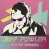 Jeff Fowler - The Air Nostalgic